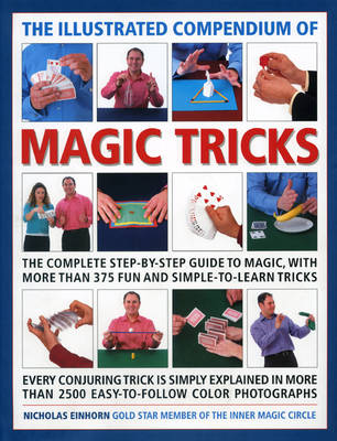 The Illustrated Compendium of Magic Tricks: The Complete Step-by-step Guide to Magic, with More Than 320 Fun and Fully Accessible Tricks (Hardback)