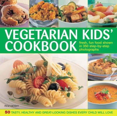 The Vegetarian Kids' Cookbook by Roz Denny | Waterstones