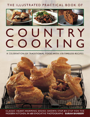 The Illustrated Practical Book of Country Cooking: A Celebration of Traditional Cooking,  with 170 Timeless Recipes (Hardback)