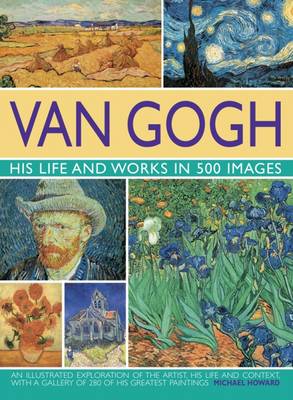 Van Gogh: His Life and Works in 500 Images (Hardback)