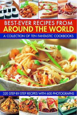 Best-ever Recipes from Around the World: a Collection of Ten Fantastic Cookbooks (Paperback)