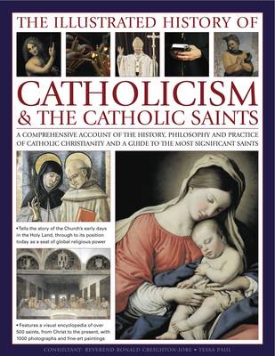 Illustrated History of Catholicism and the Catholic Saints (Hardback)