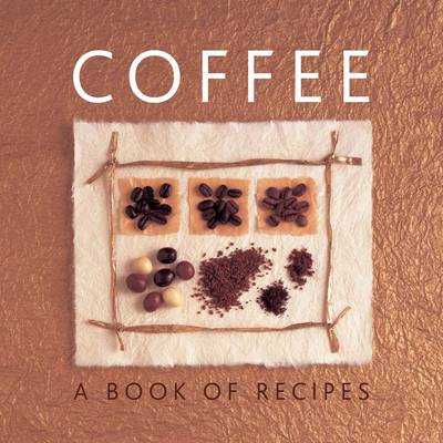 Coffee: A Book of Recipes (Hardback)