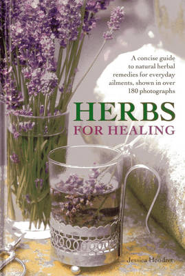 Herbs for Healing: A Concise Guide to Natural Herbal Remedies for Everyday Ailments (Hardback)