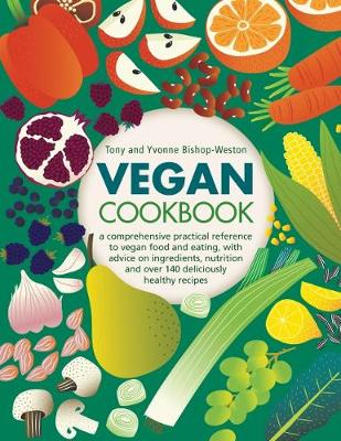 Vegan Cookbook: A comprehensive practical reference to vegan food and eating, with advice on ingredients, nutrition and over 140 deliciously healthy recipes (Hardback)