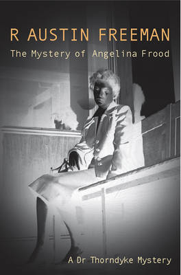 Mystery Of The Angelina Frood - Dr. Thorndyke 12 (Paperback)