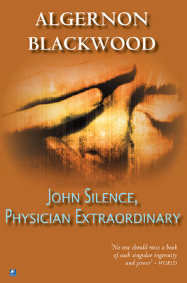 John Silence, A Physician Extraordinary (Paperback)