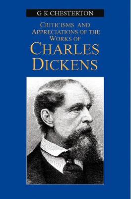 Appreciation & Criticisms Of The Works of Charles Dickens (Paperback)