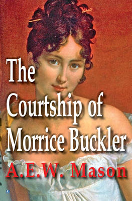 The Courtship of Morrice Buckler (Paperback)