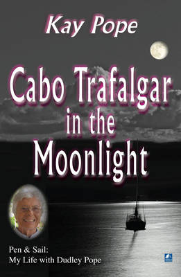 Cabo Trafalgar in the Moonlight: Pen & Sail: My Life with Dudley Pope (Paperback)