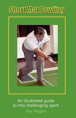 Short Mat Bowling (2nd Edition) - An illustrated guide to this challenging sport (Paperback)