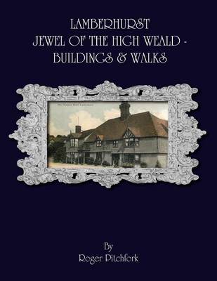 Lamberhurst: Jewel of the High Weald, Important Buildings and Walks (Paperback)