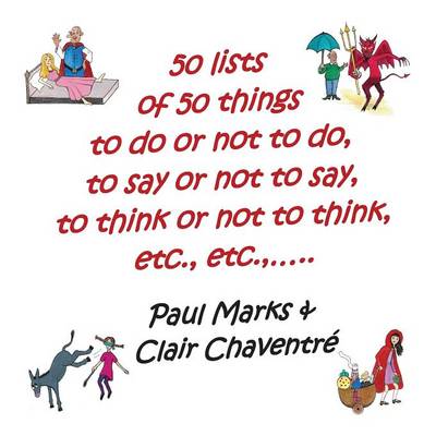 50 Lists of 50 Things to Do or Not to Do, to Say or Not to Say, to Think or Not to Think, Etc. (Paperback)