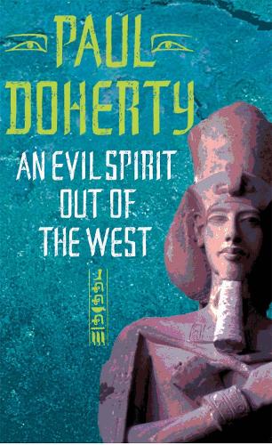 An Evil Spirit Out of the West (Akhenaten Trilogy, Book 1): A story of ambition, politics and assassination in Ancient Egypt (Paperback)
