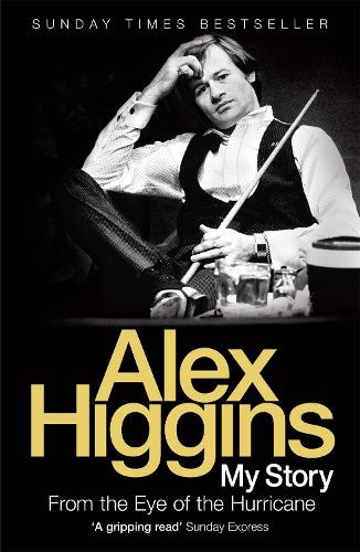 From the Eye of the Hurricane - Alex Higgins