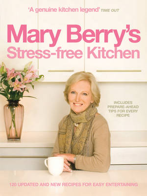 Mary Berry's Stress-free Kitchen: 120 New and Improved Recipes for Easy Entertaining (Paperback)