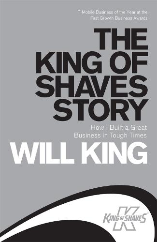 The King of Shaves Story: How I Built a Great Business in Tough Times (Paperback)