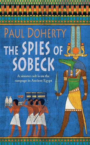 The Spies of Sobeck (Amerotke Mysteries, Book 7): Murder and intrigue from Ancient Egypt (Paperback)
