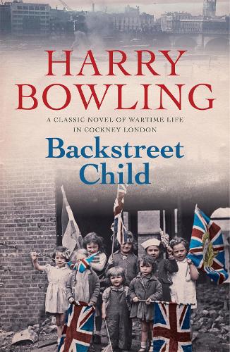 Backstreet Child: War brings fresh difficulties to the East End (Tanner Trilogy Book 3) (Paperback)