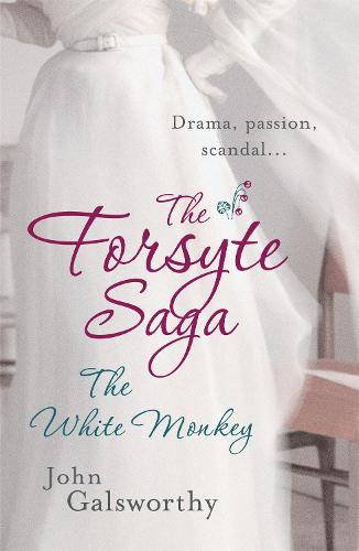The Forsyte Saga 4: The White Monkey (Paperback)