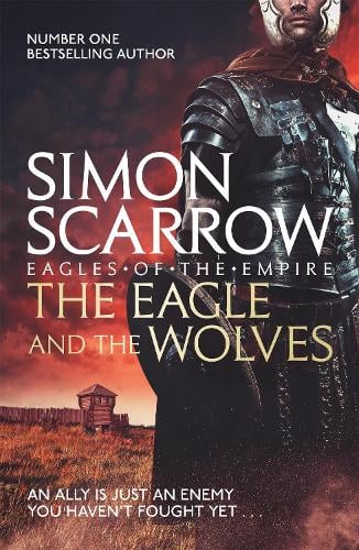 The Eagle And The Wolves Eagles Of The Empire 4 By Simon Scarrow Waterstones