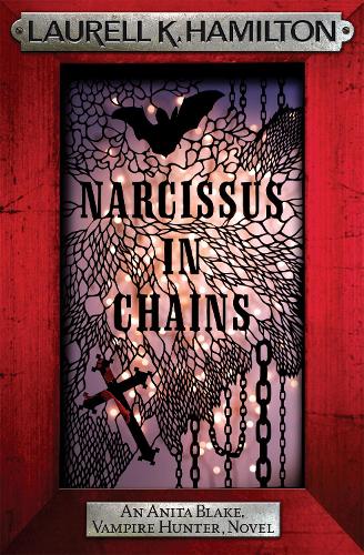 Narcissus in Chains - Anita Blake, Vampire Hunter, Novels (Paperback)