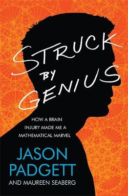 Struck by Genius: How a Brain Injury Made Me a Mathematical Marvel (Paperback)