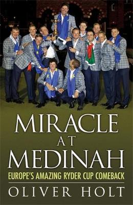 Miracle at Medinah: Europe's Amazing Ryder Cup Comeback (Hardback)