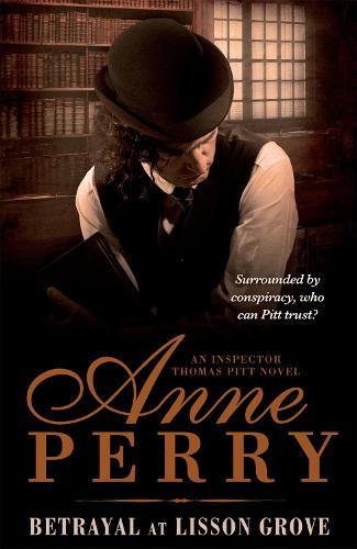 Betrayal at Lisson Grove (Thomas Pitt Mystery, Book 26): Anarchy, intrigue and a thrilling chase in Victorian London - Thomas Pitt Mystery (Paperback)