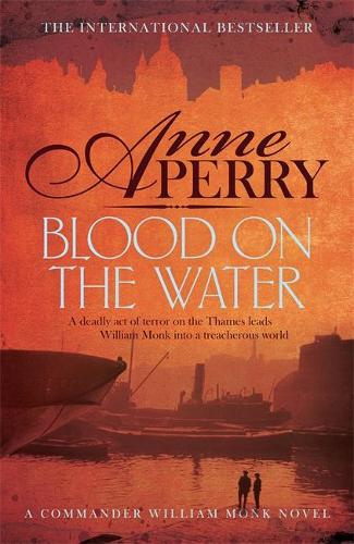Blood on the Water (William Monk Mystery, Book 20): An atmospheric Victorian mystery - William Monk Mystery (Hardback)