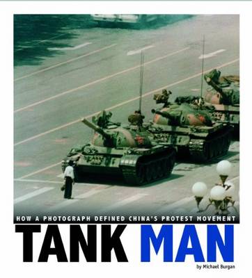 Tank Man: How a Photograph Defined China's Protest Movement (Paperback)