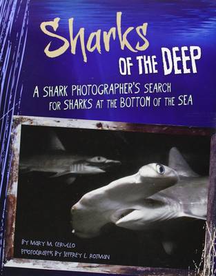 Sharks of the Deep: A Shark Photographer's Search for Sharks at the Bottom of the Sea (Paperback)