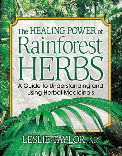 The Healing Power of Rainforest Herbs: A Guide to Understanding and Using Herbal Medicinals (Paperback)