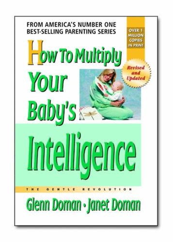 How to Multiply Your Baby's Intelligence: The Gentle Revolution (Paperback)