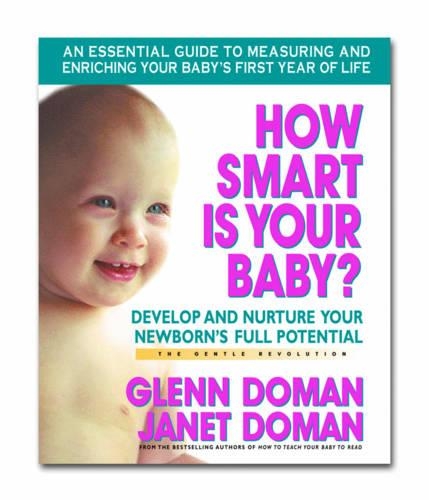 How Smart is Your Baby: Develop and Nurture Your Newborns Full Potential (Paperback)