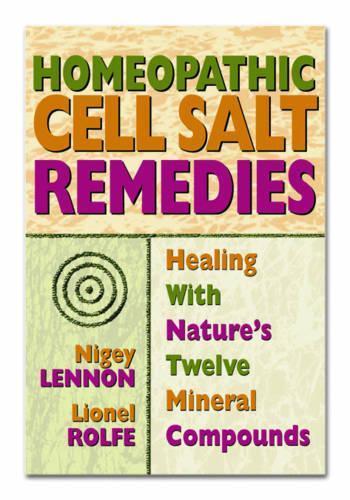 Homeopathic Cell Salt Remedies: Healing with Natures Twelve Mineral Compounds (Paperback)