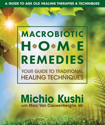 Macrobiotic Home Remedies: Your Guide to Traditional Healing Techniques (Paperback)