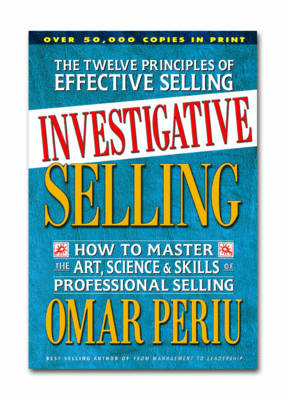 Investigative Selling: How to Master the Art Science and Skills of Professional Selling (Paperback)
