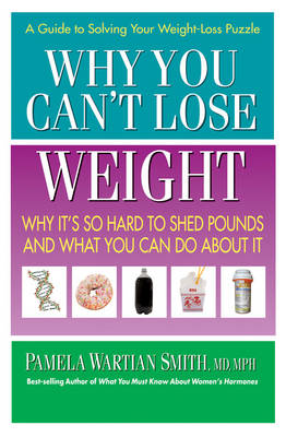 Why You Can't Lose Weight: Why it's So Hard to Shed Pounds and What You Can Do About it (Paperback)