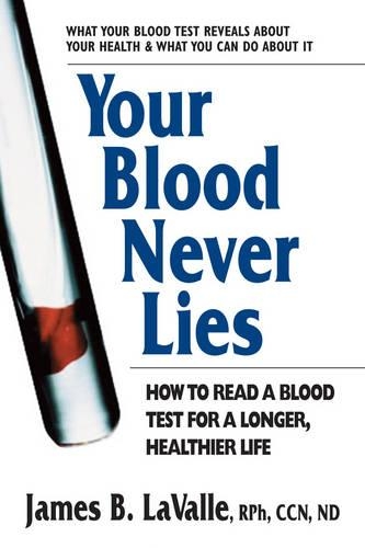 Your Blood Never Lies: How to Read a Blood Test for a Longer, Healthier Life (Paperback)