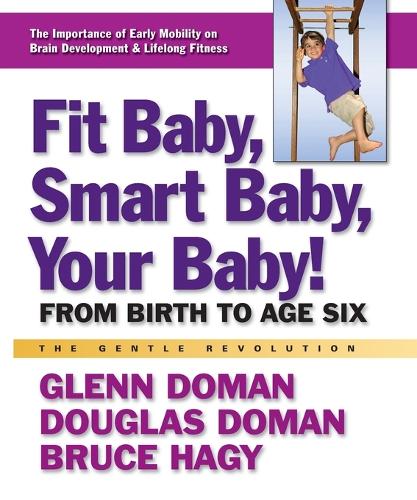 Fit Baby, Smart Baby, Your Babay!: From Birth to Age Six (Paperback)