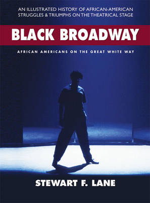 Black Broadway: African Americans on the Great White Way (Hardback)