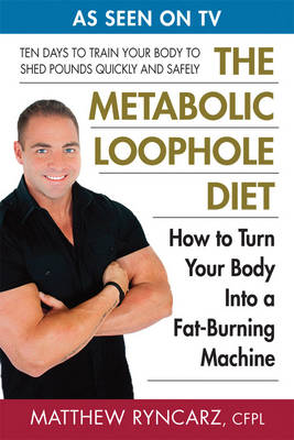 Metabolic Loophole Diet: How to Turn Your Body into a Fat-Burning Machine (Paperback)