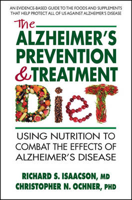 The Alzheimer's Prevention & Treatment Diet: Using Nutrition to Combat the Effects of Alzheimer's Disease (Paperback)