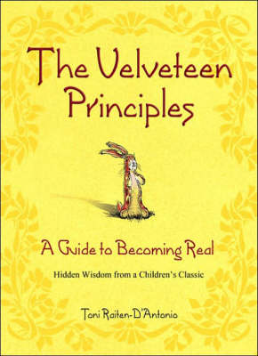 The Velveteen Principles: A Guide to Becoming Real (Hardback)