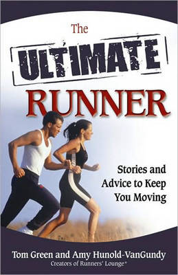 The Ultimate Runner: Stories and Advice to Keep You Moving (Paperback)