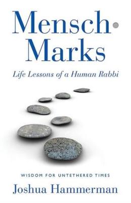 Mensch-Marks: Life Lessons of a Human Rabbi-Wisdom for Untethered Times (Paperback)