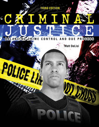 Criminal Justice: Balancing Crime Control and Due Process (Paperback)