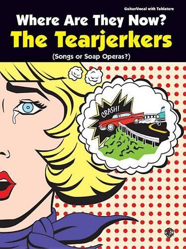 Where are They Now? the Tearjerkers (Paperback)