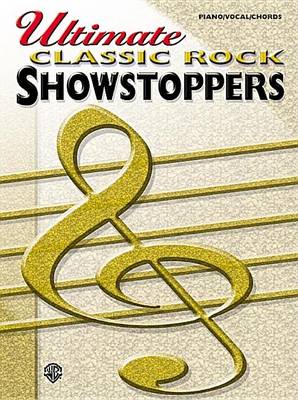 Ultimate Classic Rock Showstoppers: (Piano, Vocal, Guitar) (Paperback)